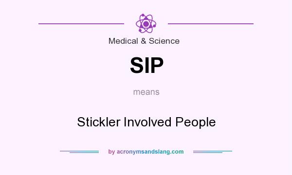 What does SIP mean? It stands for Stickler Involved People