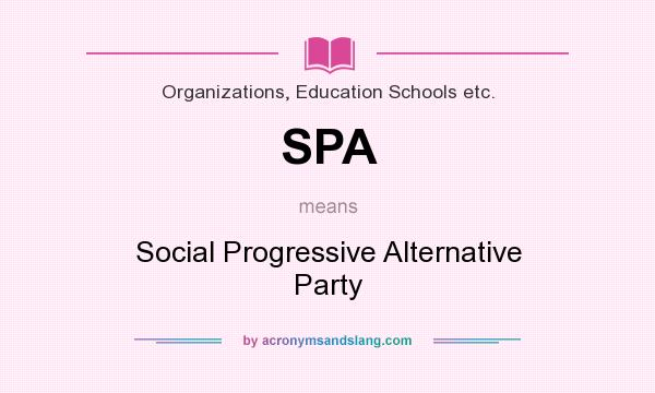 What does SPA mean? It stands for Social Progressive Alternative Party