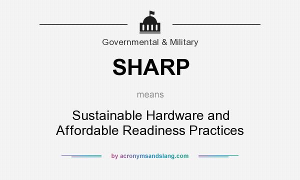 What does SHARP mean? It stands for Sustainable Hardware and Affordable Readiness Practices