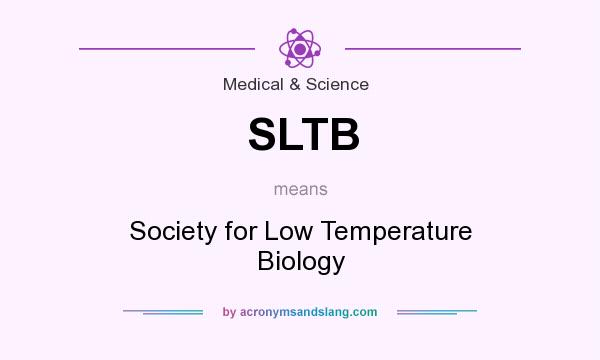 What does SLTB mean? It stands for Society for Low Temperature Biology
