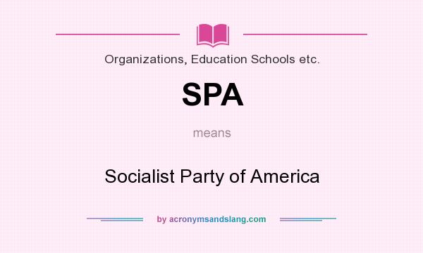 What does SPA mean? It stands for Socialist Party of America