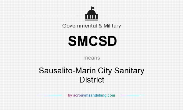 What does SMCSD mean? It stands for Sausalito-Marin City Sanitary District