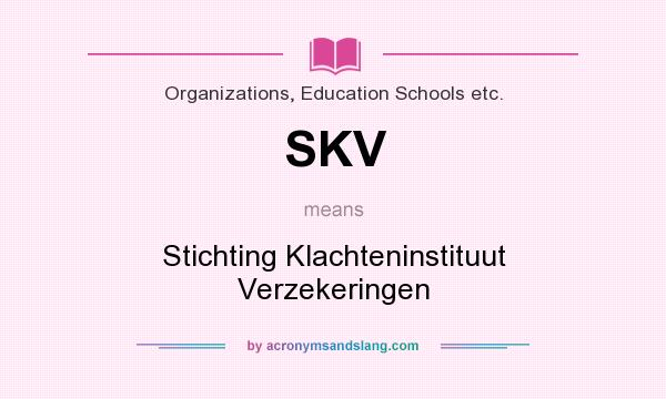 What does SKV mean? It stands for Stichting Klachteninstituut Verzekeringen