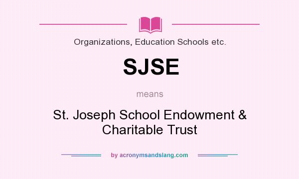 What does SJSE mean? It stands for St. Joseph School Endowment & Charitable Trust