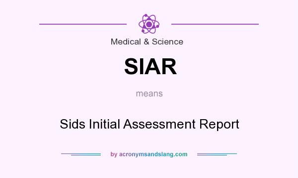 What does SIAR mean? It stands for Sids Initial Assessment Report