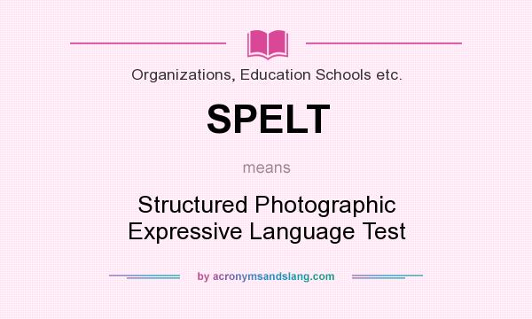 What does SPELT mean? It stands for Structured Photographic Expressive Language Test