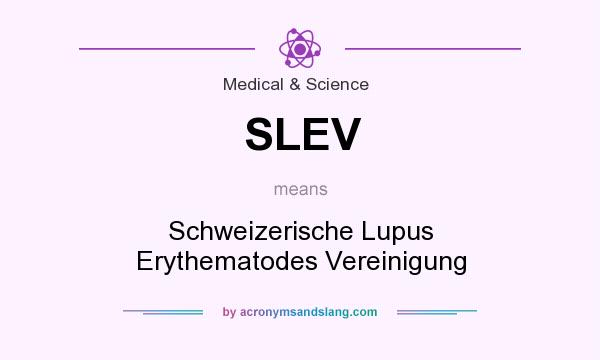 What does SLEV mean? It stands for Schweizerische Lupus Erythematodes Vereinigung