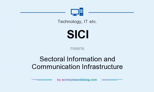 What does SICI mean? It stands for Sectoral Information and Communication Infrastructure