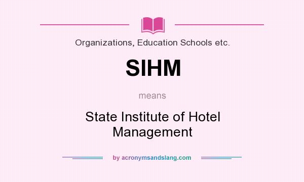 What does SIHM mean? It stands for State Institute of Hotel Management