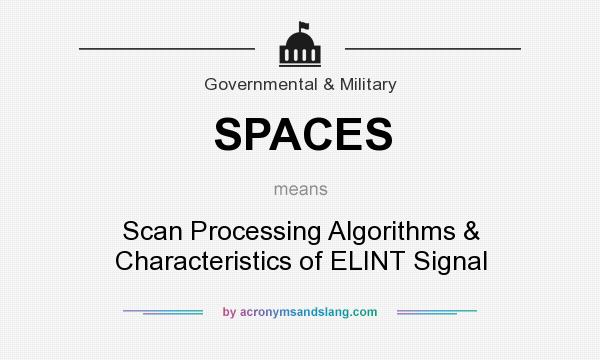 What does SPACES mean? It stands for Scan Processing Algorithms & Characteristics of ELINT Signal