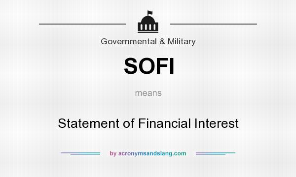 What does SOFI mean? It stands for Statement of Financial Interest