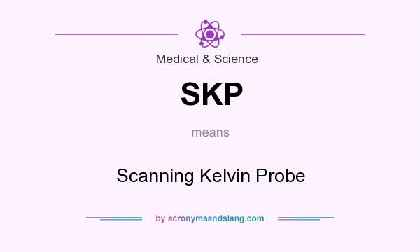 What does SKP mean? It stands for Scanning Kelvin Probe
