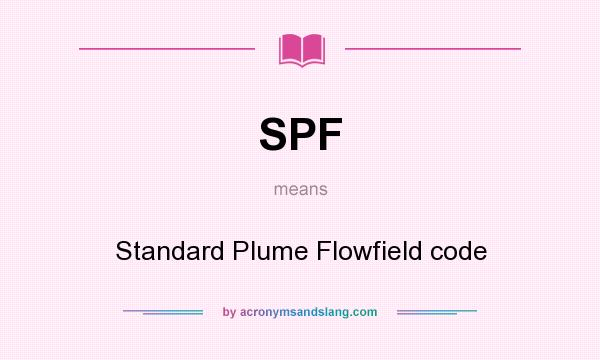 What does SPF mean? It stands for Standard Plume Flowfield code