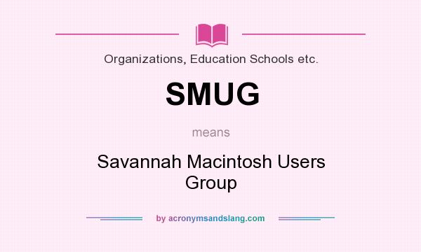 What does SMUG mean? It stands for Savannah Macintosh Users Group