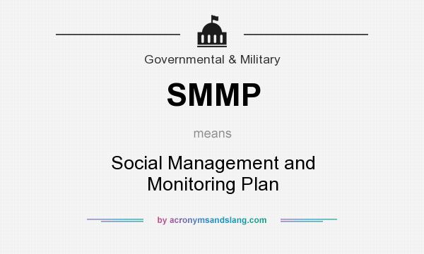 What does SMMP mean? It stands for Social Management and Monitoring Plan
