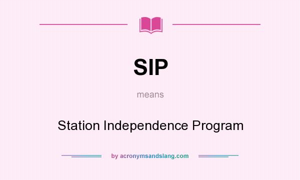 What does SIP mean? It stands for Station Independence Program