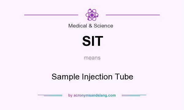 What does SIT mean? It stands for Sample Injection Tube