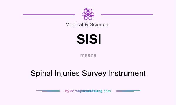 What does SISI mean? It stands for Spinal Injuries Survey Instrument