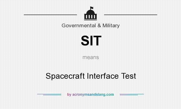 What does SIT mean? It stands for Spacecraft Interface Test