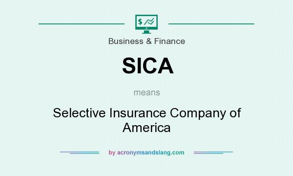 What does SICA mean? It stands for Selective Insurance Company of America