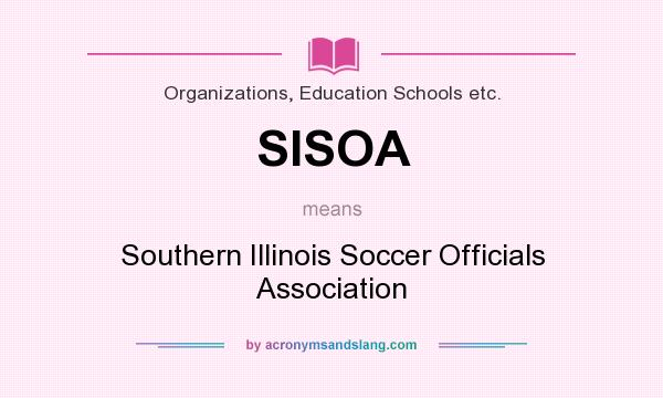 What does SISOA mean? It stands for Southern Illinois Soccer Officials Association