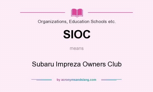What does SIOC mean? It stands for Subaru Impreza Owners Club