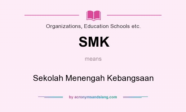 What does SMK mean? It stands for Sekolah Menengah Kebangsaan