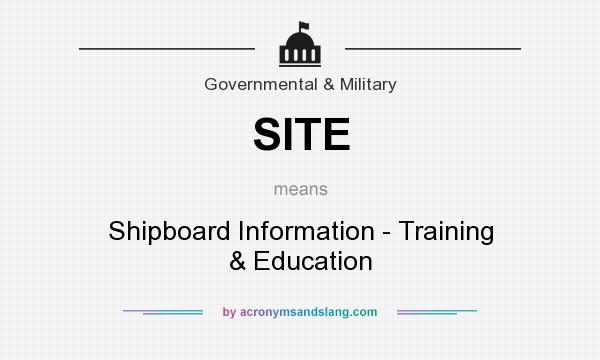 What does SITE mean? It stands for Shipboard Information - Training & Education