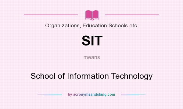 What does SIT mean? It stands for School of Information Technology