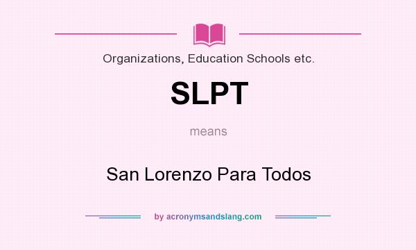 What does SLPT mean? It stands for San Lorenzo Para Todos