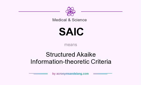 What does SAIC mean? It stands for Structured Akaike Information-theoretic Criteria