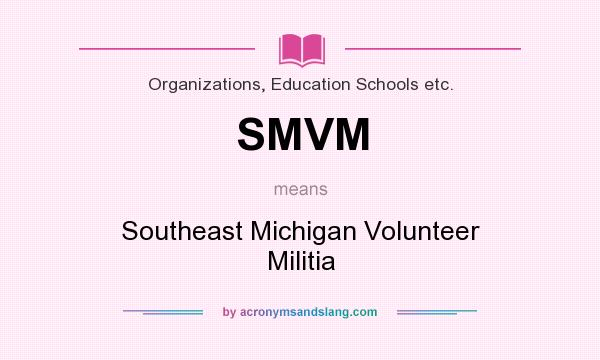 What does SMVM mean? It stands for Southeast Michigan Volunteer Militia