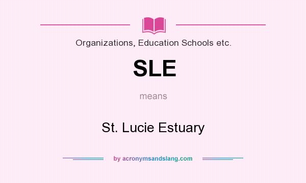 What does SLE mean? It stands for St. Lucie Estuary