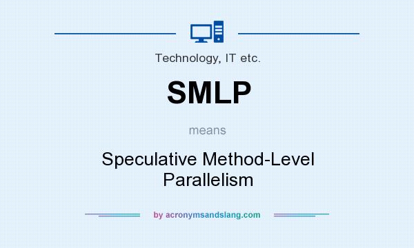 What does SMLP mean? It stands for Speculative Method-Level Parallelism