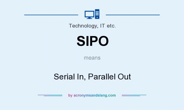 What does SIPO mean? It stands for Serial In, Parallel Out