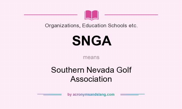 What does SNGA mean? It stands for Southern Nevada Golf Association