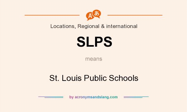 What does SLPS mean? It stands for St. Louis Public Schools