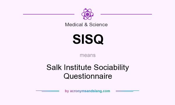 What does SISQ mean? It stands for Salk Institute Sociability Questionnaire