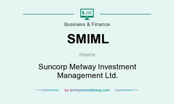 What does SMIML mean? It stands for Suncorp Metway Investment Management Ltd.