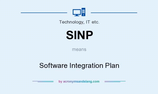 What does SINP mean? It stands for Software Integration Plan