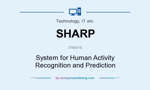 What does SHARP mean? It stands for System for Human Activity Recognition and Prediction