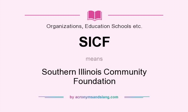 What does SICF mean? It stands for Southern Illinois Community Foundation