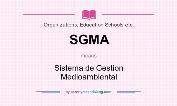 What does SGMA mean? It stands for Sistema de Gestion Medioambiental