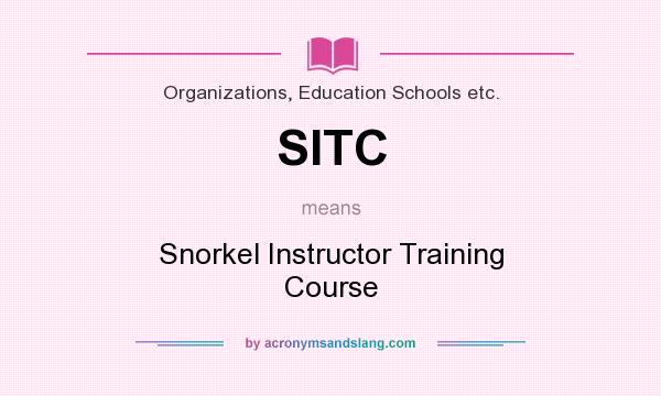 What does SITC mean? It stands for Snorkel Instructor Training Course