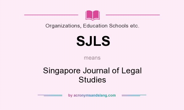 What does SJLS mean? It stands for Singapore Journal of Legal Studies