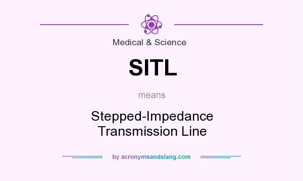 What does SITL mean? It stands for Stepped-Impedance Transmission Line