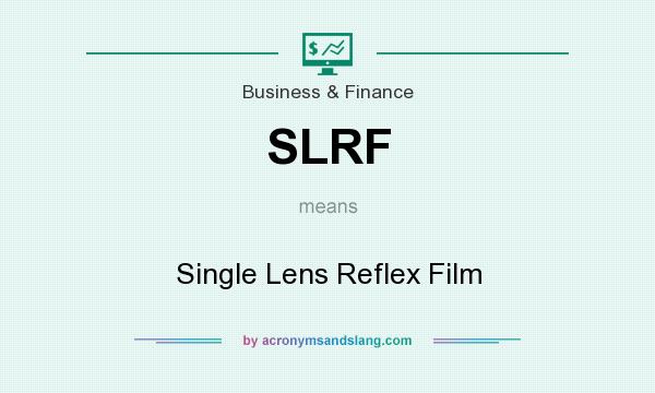 What does SLRF mean? It stands for Single Lens Reflex Film