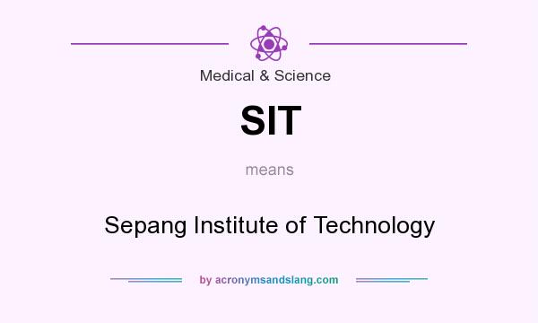 What does SIT mean? It stands for Sepang Institute of Technology