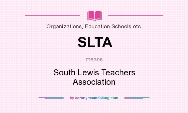 What does SLTA mean? It stands for South Lewis Teachers Association