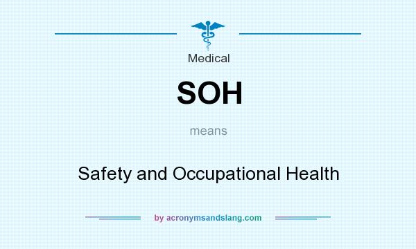 What does SOH mean? It stands for Safety and Occupational Health